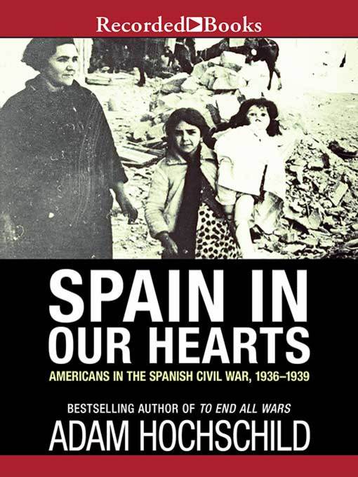 Title details for Spain in Our Hearts by Adam Hochschild - Wait list